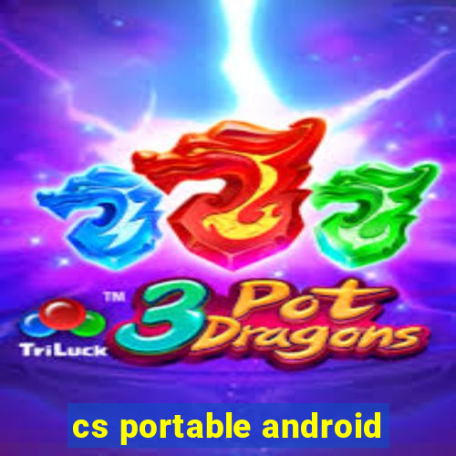 cs portable android